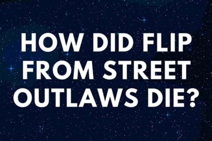 How did flip from street outlaws die? – Celebrity.fm – #1 Official Stars, Business & People Network, Wiki, Success story, Biography & Quotes
